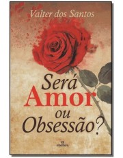 Sera Amor Ou Obsessão?