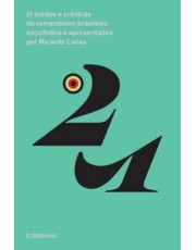 21 Contos E Crônicas Do Romantismo Brasileiro Escolhidos E Apresentados Por Ricardo Lisias