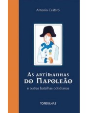 As Artimanhas Do Napoleão E Outras Batalhas Cotidianas