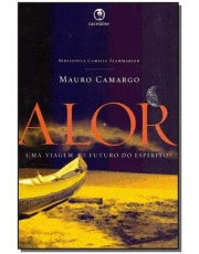 Alor - Uma Viagem Ao Futuro Do Espirito