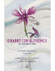 O Babbo Com Alzheimer - Uma Anatomia Do Amor