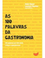 As 100 Palavras Da Gastronomia As 100 Palavras Da Gastronomia