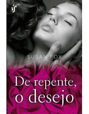 De Repente, O Desejo (Saga Irmas Fallon - 4) De Repente, O Desejo (Saga Irmas Fallon - 4)