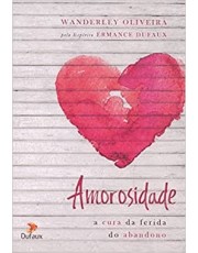 Amorosidade: A Cura Da Ferida Do Abandono