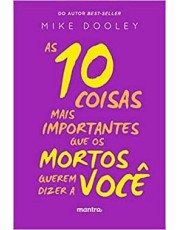 As 10 Coisas Mais Importantes Que Os Mortos Querem Dizer A Você