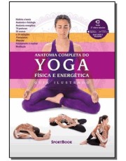 Anatomia Completa Do Yoga - Física E Energetica
