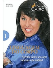 Linguagem Do Corpo 1: Aprenda A Ouvir Seu Corpo Para Uma Vida Saudavel