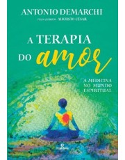 Terapia Do Amor, A - A Medicina No Mundo Espiritual