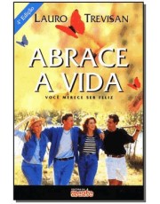 Abrace A Vida - Você Merece Ser Feliz