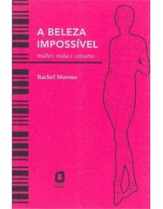 A Beleza Impossivel: Mulher, Midia E Consumo