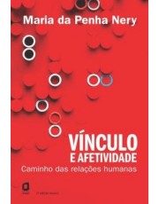 Vinculo E Afetividade - Caminhos Das Relações Humanas Vinculo E Afetividade - Caminhos Das Relações Humanas