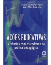 Ações Educativas: Vivencias Com Psicodrama Na Prática Pedagogica