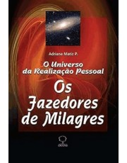 Os Fazedores De Milagres - O Universo Da Realização Pessoal