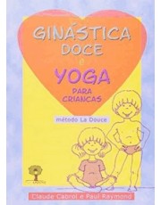 Ginastica Doce E Yoga Para Criancas - Metodo La Douce