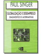 Globalização E Desemprego - Diagnostico E Alternativas Globalização E Desemprego - Diagnostico E Alternativas