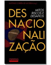 Desnacionalização - Mitos, Riscos E Desafios