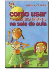 Como Usar A Literatura Infantil Na Sala De Aula Como Usar A Literatura Infantil Na Sala De Aula