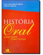 História Oral - Como Fazer, Como Pensar