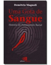 Uma Gota De Sangue - História Do Pensamento Racial Uma Gota De Sangue - História Do Pensamento Racial
