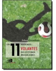 Os 11 Maiores Volantes Do Futebol Brasileiro Os 11 Maiores Volantes Do Futebol Brasileiro
