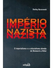 Imperio Nazista - O Imperialismo E O Colonialismo De Bismarck A Hitler
