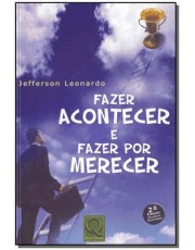 Fazer Acontecer E Fazer Por Merecer