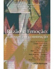 Razão E Emoção: Dialogos Em Construção