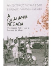 A Cidadania Negada - Politicas Publicas E Formas De Viver A Cidadania Negada - Politicas Publicas E Formas De Viver