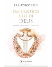 Um Cantico A Lei De Deus - Meditações Sobre O Salmo 119