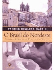 O Brasil Do Nordeste: Riquezas Culturais E Disparidades Sociais O Brasil Do Nordeste: Riquezas Culturais E Disparidades Sociais