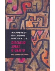 Discurso Sobre Objeto: Uma Poetica Do Social Discurso Sobre Objeto: Uma Poetica Do Social