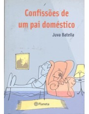 Confissoes De Um Pai Domestico