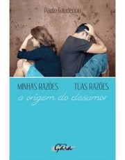 Minhas Razoes, Tuas Razoes - A Origem Do Desamor - 12 Ed. Minhas Razoes, Tuas Razoes - A Origem Do Desamor - 12 Ed.