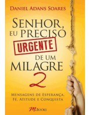 Senhor, Eu Preciso Urgente De Um Milagre 2 Senhor, Eu Preciso Urgente De Um Milagre 2