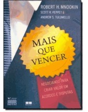 Mais Que Vencer - Negociando Para Criar Valor Em Negocios E Disputas