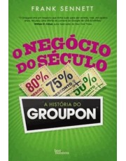 O Negocio Do Século: A História Do Groupon