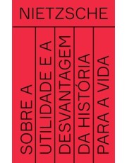 Sobre A Utilidade E A Desvantagem Da História Para A Vida