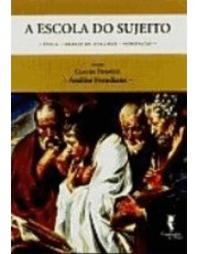 A Escola Do Sujeito - Etica, Desejo De Analista, Nomeação A Escola Do Sujeito - Etica, Desejo De Analista, Nomeação