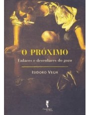 O Proximo - Enlaces E Desenlaces Do Gozo