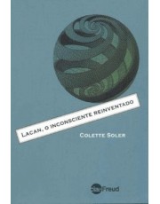 Lacan, O Inconsciente Reinventado