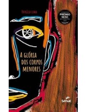 A Gloria Dos Corpos Menores