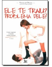 Ele Te Traiu? Problema Dele!
