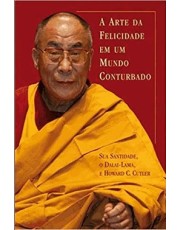 A Arte Da Felicidade Em Um Mundo Conturbado