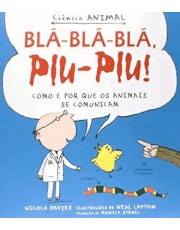 Bla-Bla-Bla, Piu-Piu!: Como E Por Que Os Animais Se Comunicam