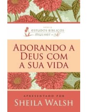 Adorando A Deus Com Sua Vida