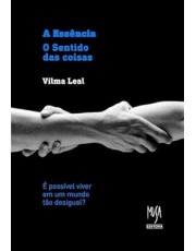 A Essencia - O Sentido Das Coisas - e Possivel Viver Num Mundo Tão Desigual