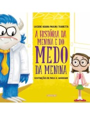 A História Da Menina E Do Medo Da Menina - 2 Ed