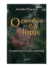 O Guardião Da Flor De Lotus O Guardião Da Flor De Lotus