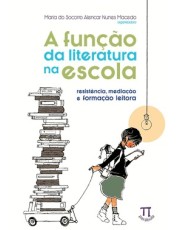 A Função Da Literatura Na Escola. Resistencia, Mediação E Formação Leitora