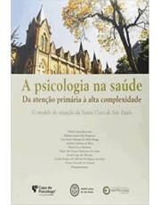 A Psicologia Na Saúde - Da Atenção Primaria A Alta Complexidade A Psicologia Na Saúde - Da Atenção Primaria A Alta Complexidade